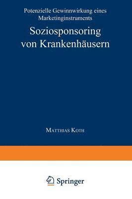 bokomslag Soziosponsoring Von Krankenhäusern: Potenzielle Gewinnwirkung Eines Marketinginstruments