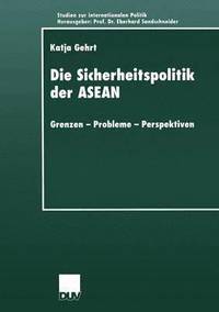 bokomslag Die Sicherheitspolitik Der ASEAN: Grenzen -- Probleme -- Perspektiven