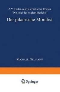 bokomslag Der Pikarische Moralist: A.V. Thelens Antifaschistischer Roman "Die Insel Des Zweiten Gesichts"