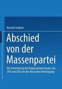 bokomslag Abschied Von Der Massenpartei: Die Entwicklung Der Organisationsmuster Von SPD Und Cdu Seit Der Deutschen Vereinigung