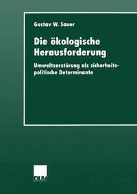 bokomslag Die Ökologische Herausforderung: Umweltzerstörung ALS Sicherheitspolitische Determinante