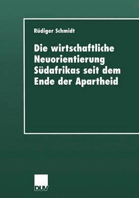 bokomslag Die Wirtschaftliche Neuorientierung Südafrikas Seit Dem Ende Der Apartheid