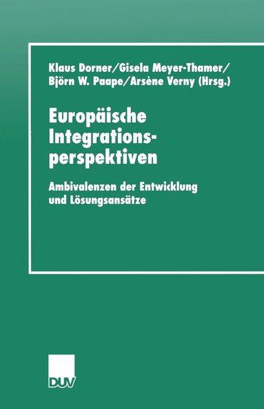 Klaus Dorner, Gisela Meyer-Thamer - Europäische Integrationsperspektiven: Ambivalenzen Der Entwicklung Und Lösungsansätze, Häftad
