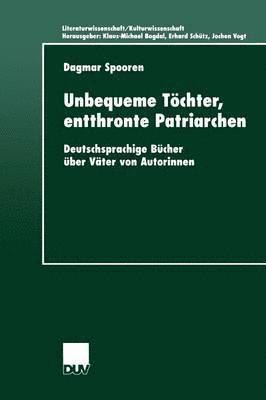 Dagmar Spooren - Unbequeme Töchter, Entthronte Patriarchen: Deutschsprachige Bücher Über Väter Von Autorinnen, Häftad