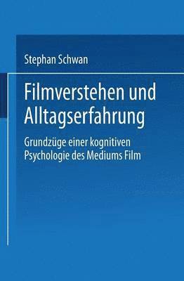 bokomslag Filmverstehen Und Alltagserfahrung: Grundzüge Einer Kognitiven Psychologie Des Mediums Film