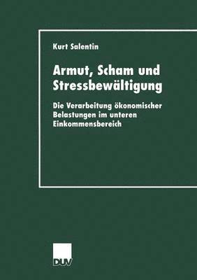 bokomslag Armut, Scham Und Stressbewältigung: Die Verarbeitung Ökonomischer Belastungen Im Unteren Einkommensbereich