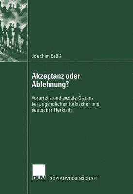 bokomslag Akzeptanz Oder Ablehnung?: Vorurteile Und Soziale Distanz Bei Jugendlichen Türkischer Und Deutscher Herkunft