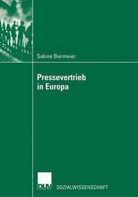 bokomslag Pressevertrieb in Europa: Analyse Unter Berücksichtigung Des Preisbildungs-Aspektes Zur Aufrechterhaltung Deutscher Pressevertriebsstruktureigenheiten