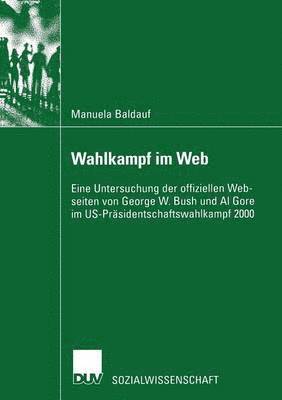 bokomslag Wahlkampf Im Web: Eine Untersuchung Der Offiziellen Webseiten Von George W. Bush Und Al Gore Im Us-Präsidentschaftswahlkampf 2000
