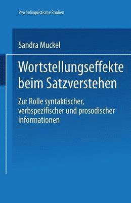 bokomslag Wortstellungseffekte Beim Satzverstehen: Zur Rolle Syntaktischer, Verbspezifischer Und Prosodischer Informationen