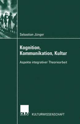 bokomslag Kognition, Kommunikation, Kultur: Aspekte Integrativer Theoriearbeit