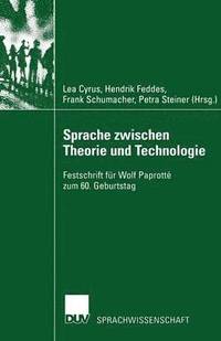 bokomslag Sprache Zwischen Theorie Und Technologie / Language Between Theory and Technology: Festschrift Für Wolf Paprotté Zum 60. Geburtstag /Studies in Honour