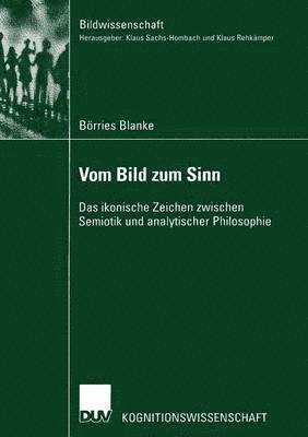 bokomslag Vom Bild Zum Sinn: Das Ikonische Zeichen Zwischen Semiotik Und Analytischer Philosophie