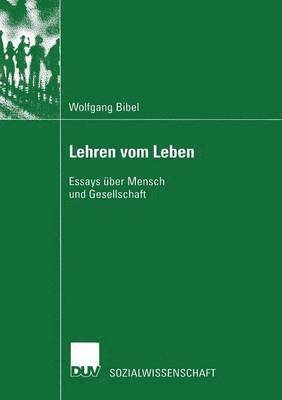Wolfgang Bibel - Lehren Vom Leben: Essays Über Mensch Und Gesellschaft, Häftad