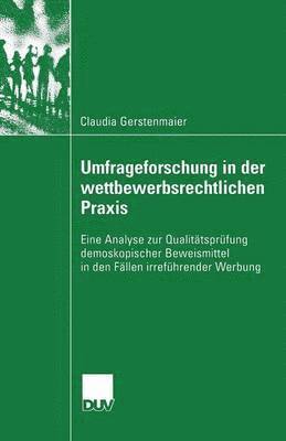 bokomslag Umfrageforschung in Der Wettbewerbsrechtlichen PRAXIS: Eine Analyse Zur Qualitätsprüfung Demoskopischer Beweismittel in Den Fällen Irreführender Werbu