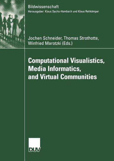 Jochen Schneider, Thomas Strothotte, Winfried Marotzki - Computational Visualistics, Media Informatics, and Virtual Communities, Häftad
