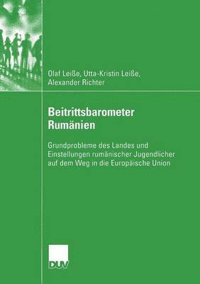 bokomslag Beitrittsbarometer Rumänien: Grundprobleme Des Landes Und Einstellungen Rumänischer Jugendlicher Auf Dem Weg in Die Europäische Union