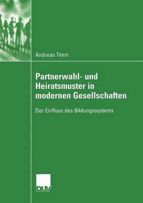 Andreas Timm - Partnerwahl- Und Heiratsmuster in Modernen Gesellschaften: Der Einfluss Des Bildungssystems, Häftad