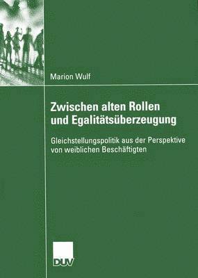 Marion Wulf - Zwischen alten Rollen und Egalitätsüberzeugung, Häftad
