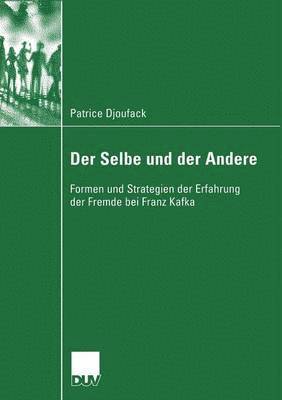 bokomslag Der Selbe Und Der Andere: Formen Und Strategien Der Erfahrung Der Fremde Bei Franz Kafka