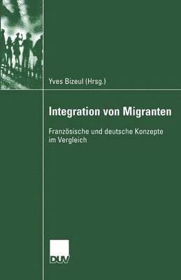 bokomslag Integration Von Migranten: Französische Und Deutsche Konzepte Im Vergleich