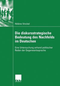 bokomslag Die Diskursstrategische Bedeutung Des Nachfelds Im Deutschen: Eine Untersuchung Anhand Politischer Reden Der Gegenwartssprache