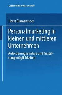 bokomslag Personalmarketing in Kleinen Und Mittleren Unternehmen: Anforderungsanalyse Und Gestaltungsmöglichkeiten
