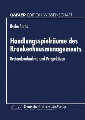 bokomslag Handlungsspielräume Des Krankenhausmanagements: Bestandsaufnahme Und Perspektiven
