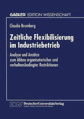bokomslag Zeitliche Flexibilisierung Im Industriebetrieb: Analyse Und Ansätze Zum Abbau Organisatorischer Und Verhaltensbedingter Restriktionen