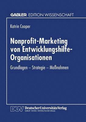 bokomslag Nonprofit-Marketing Von Entwicklungshilfe-Organisationen: Grundlagen -- Strategie -- Maßnahmen