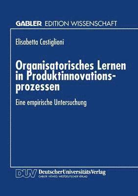 bokomslag Organisatorisches Lernen in Produktinnovationsprozessen: Eine Empirische Untersuchung