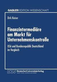 bokomslag Finanzintermediäre Am Markt Für Unternehmenskontrolle: USA Und Bundesrepublik Deutschland Im Vergleich