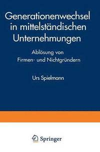 bokomslag Generationenwechsel in Mittelständischen Unternehmungen: Ablösung Von Firmen- Und Nichtgründern