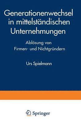 bokomslag Generationenwechsel in Mittelständischen Unternehmungen: Ablösung Von Firmen- Und Nichtgründern
