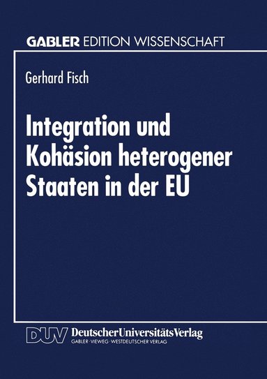 bokomslag Integration Und Kohäsion Heterogener Staaten in Der EU: Außenhandelstheoretische Und Entwicklungsrelevante Probleme