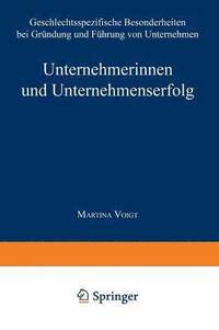 bokomslag Unternehmerinnen Und Unternehmenserfolg: Geschlechtsspezifische Besonderheiten Bei Gründung Und Führung Von Unternehmen