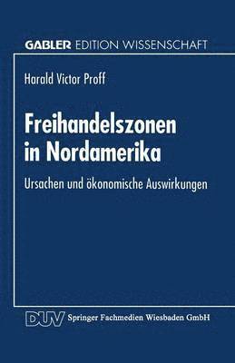 bokomslag Freihandelszonen in Nordamerika: Ursachen Und Ökonomische Auswirkungen