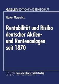 bokomslag Rentabilitat und Risiko deutscher Aktien- und Rentenanlagen seit 1870