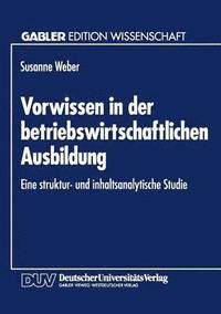 bokomslag Vorwissen in Der Betriebswirtschaftlichen Ausbildung: Eine Struktur- Und Inhaltsanalytische Studie