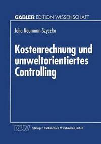 bokomslag Kostenrechnung Und Umweltorientiertes Controlling: Möglichkeiten Und Grenzen Des Einsatzes Eines Traditionellen Controllinginstruments Im Umweltorient