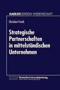 bokomslag Strategische Partnerschaften in Mittelständischen Unternehmen: Option Zur Sicherung Der Eigenständigkeit