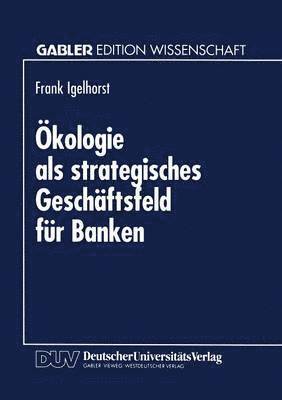 OEkologie als strategisches Geschaftsfeld fur Banken 1