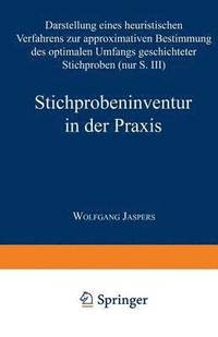bokomslag Stichprobeninventur in Der PRAXIS: Darstellung Eines Heuristischen Verfahrens Zur Approximativen Bestimmung Des Optimalen Umfangs Geschichteter Stichp