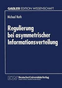 bokomslag Regulierung bei asymmetrischer Informationsverteilung