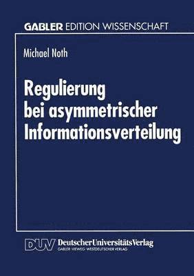 Regulierung Bei Asymmetrischer Informationsverteilung