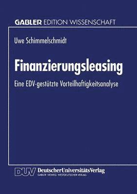 Finanzierungsleasing: Eine Edv-Gestützte Vorteilhaftigkeitsanalyse, Häftad