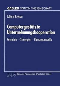 bokomslag Computergestützte Unternehmungskooperation: Potentiale -- Strategien -- Planungsmodelle