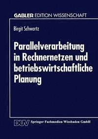bokomslag Parallelverarbeitung in Rechnernetzen Und Betriebswirtschaftliche Planung