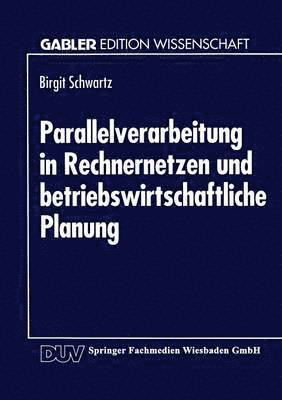 bokomslag Parallelverarbeitung in Rechnernetzen Und Betriebswirtschaftliche Planung