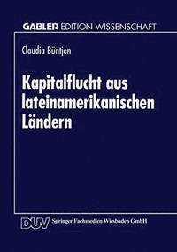 bokomslag Kapitalflucht Aus Lateinamerikanischen Ländern: Theoretische Und Empirische Analysen VOR Dem Hintergrund Der Transferproblematik